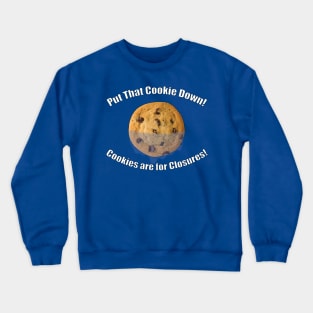 Put That Cookie Down! (White) Crewneck Sweatshirt